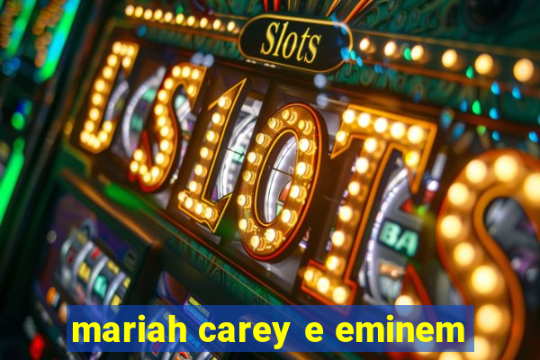 mariah carey e eminem